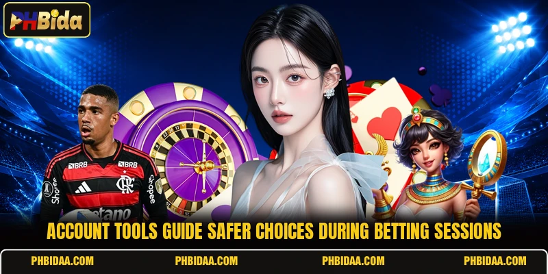 Account tools guide safer choices during betting sessions