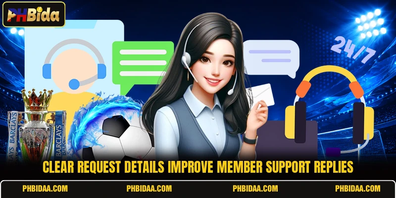 Clear request details improve member support replies