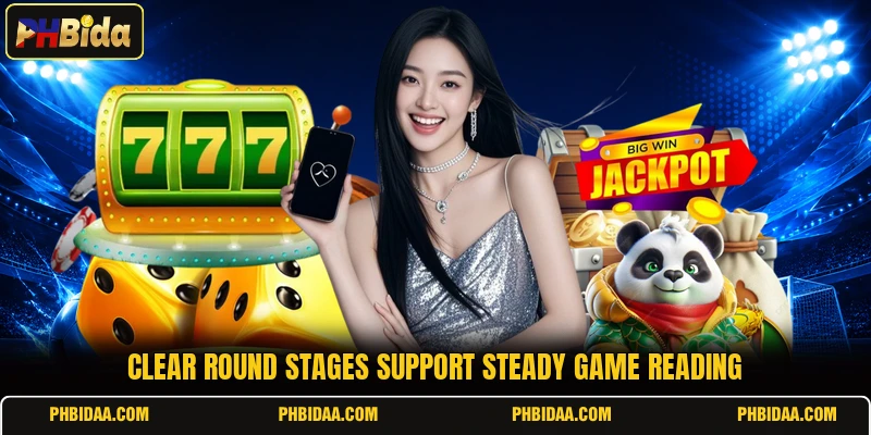 Clear round stages support steady game reading