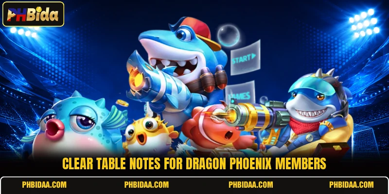 Clear table notes for Dragon Phoenix members