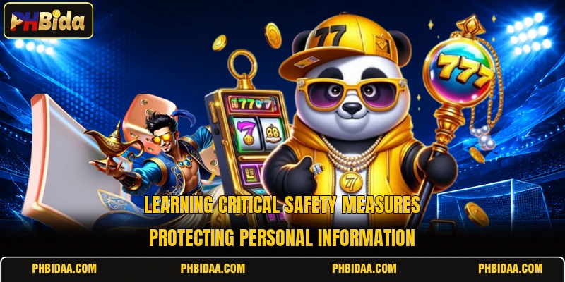 Learning critical safety measures protecting personal information