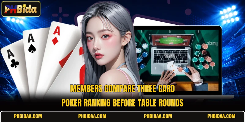 Members compare three card poker ranking before table rounds