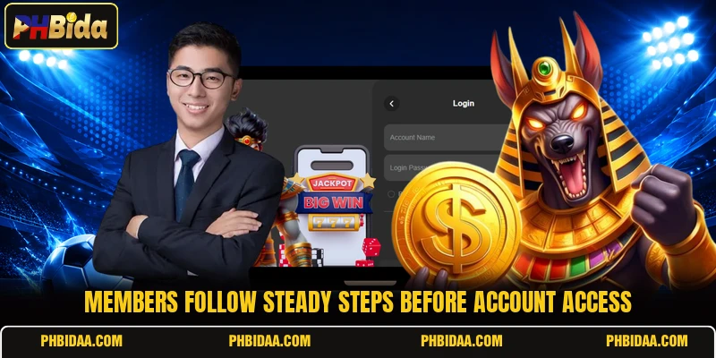 Members follow steady steps before account access