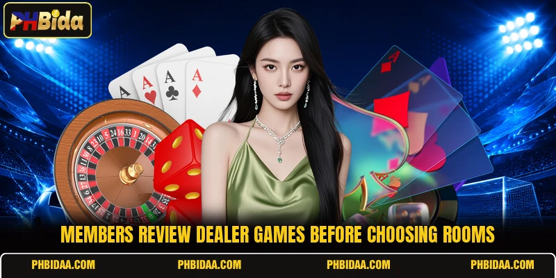 Members review dealer games before choosing rooms