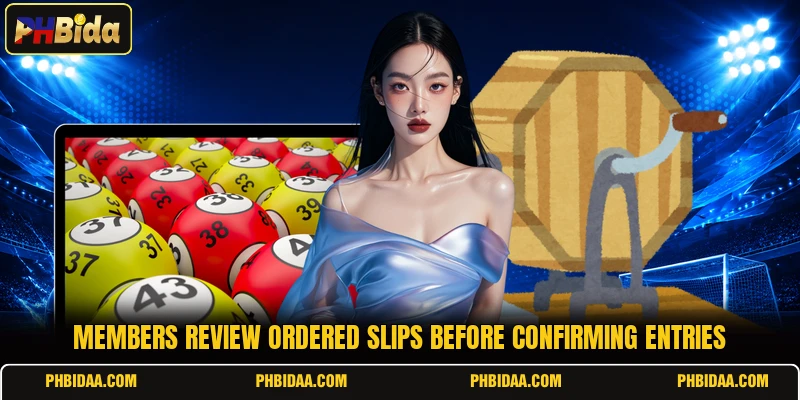 Members review ordered slips before confirming entries