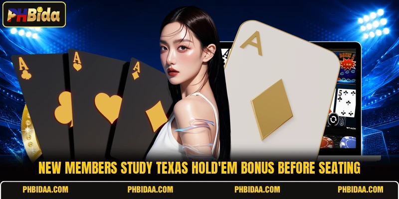 New members study texas hold'em bonus before seating