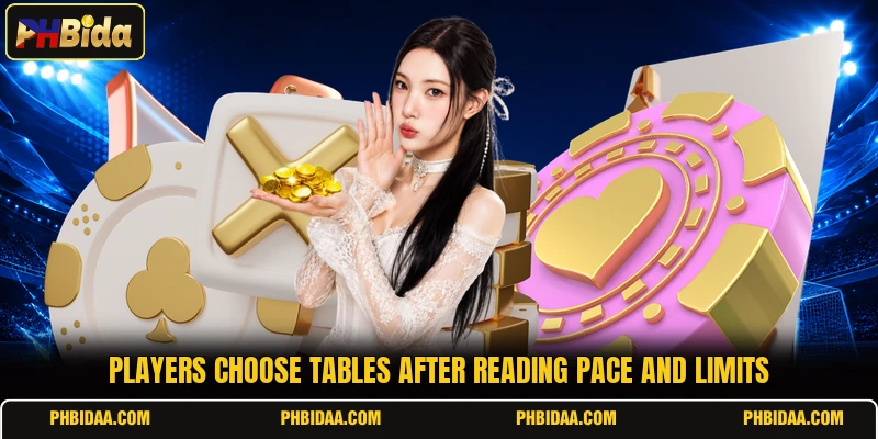 Players choose tables after reading pace and limits