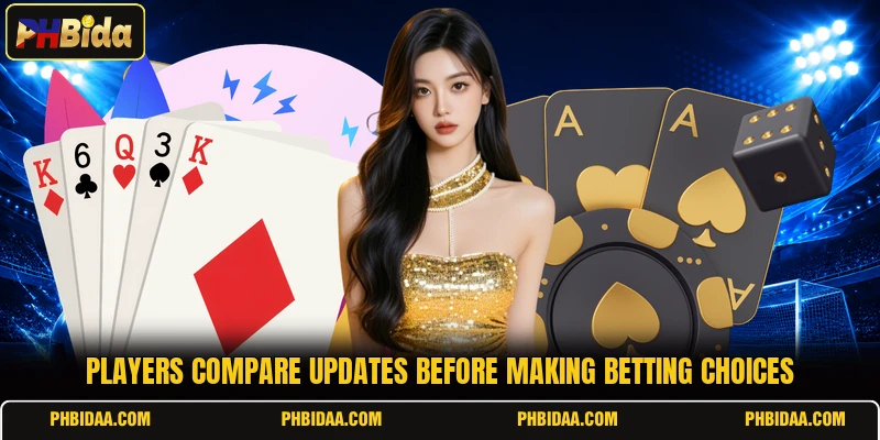 Players compare updates before making betting choices