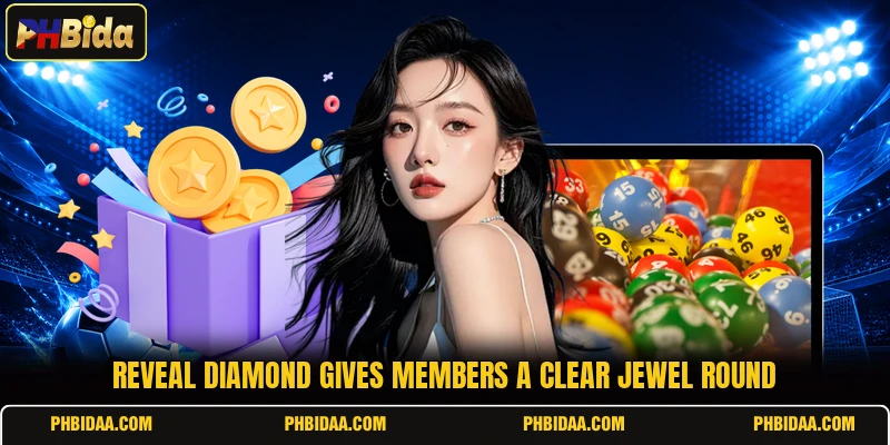 Reveal Diamond gives members a clear jewel round