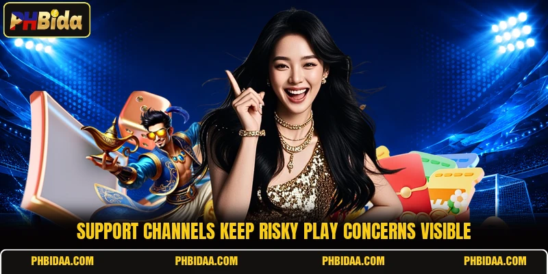 Support channels keep risky play concerns visible