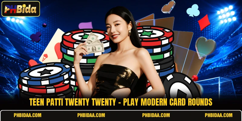 Teen Patti Twenty Twenty - Play Modern Card Rounds