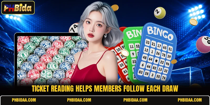 Ticket reading helps members follow each draw